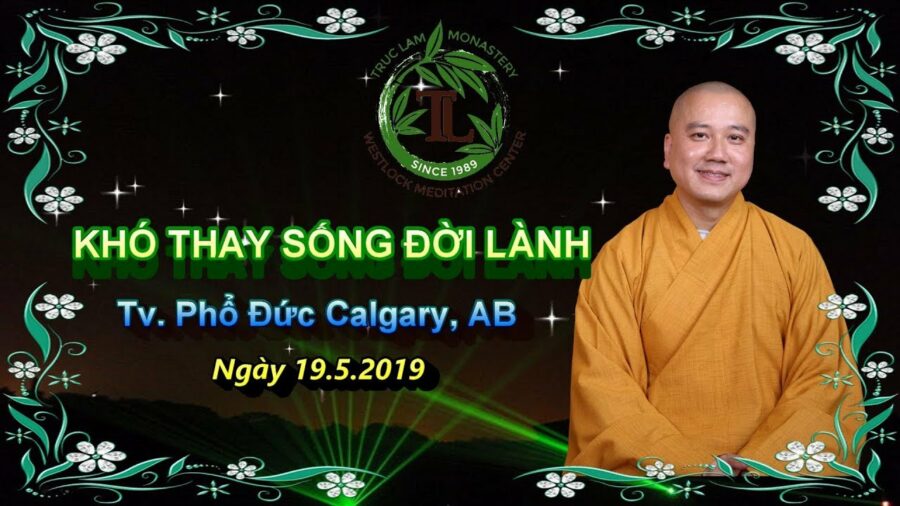 Khó Thay Sống Đời Lành - Thầy Thích Pháp Hòa