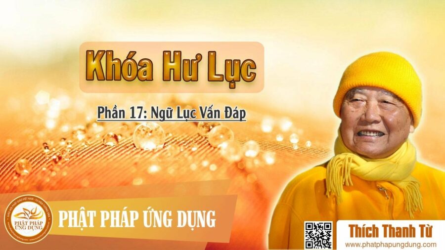 Khóa Hư Lục 17 – Ngữ Lục Vấn Đáp – Thích Thanh Từ