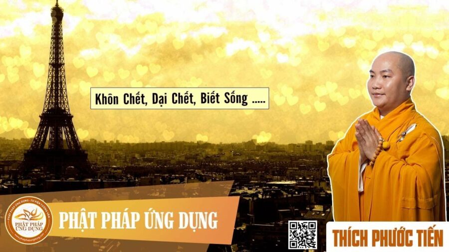 Khôn Chết - Dại Chết - Biết Sống – Thích Phước Tiến