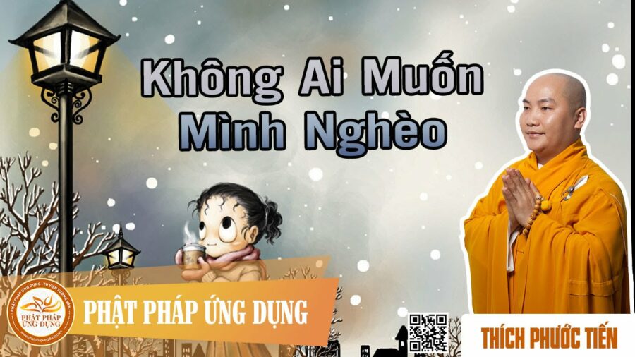 Không Ai Muốn Mình Nghèo – thầy Thích Phước Tiến