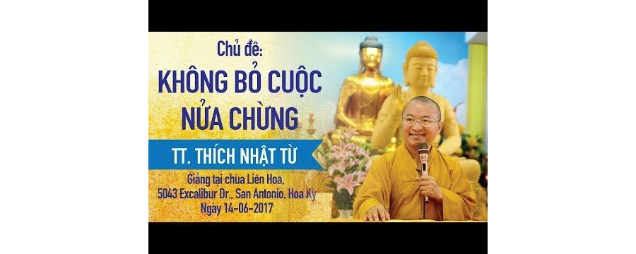 Không Bỏ Cuộc Nửa Chừng – Thích Nhật Từ