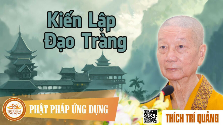 Kiến Lập Đạo Tràng – Thích Trí Quảng