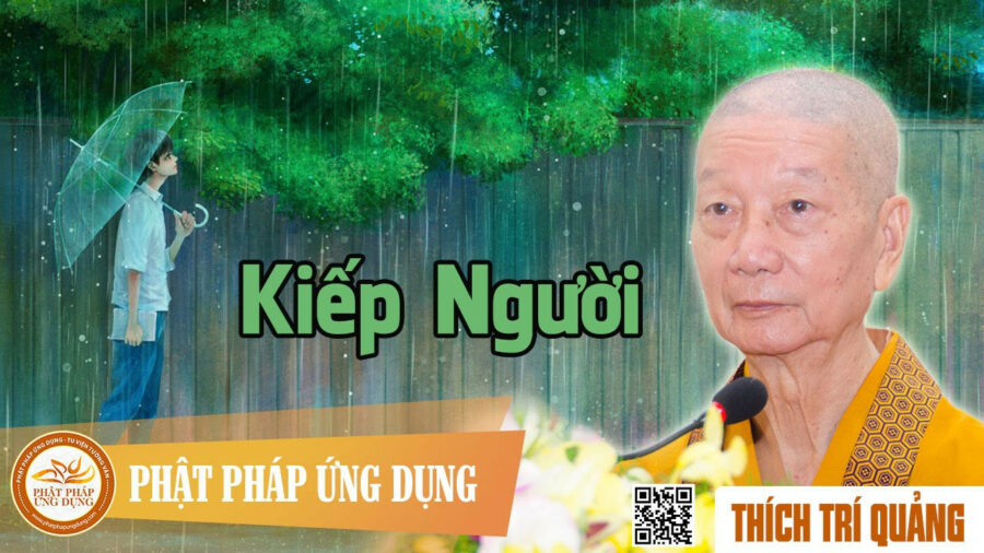 Kiếp Người – Thích Trí Quảng