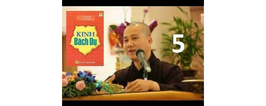 Kinh Bách Dụ 05 – Đại Đức Thích Pháp Hòa