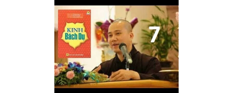 Kinh Bách Dụ 07 – Đại Đức Thích Pháp Hòa