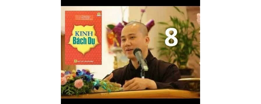 Kinh Bách Dụ 08 – Đại Đức Thích Pháp Hòa