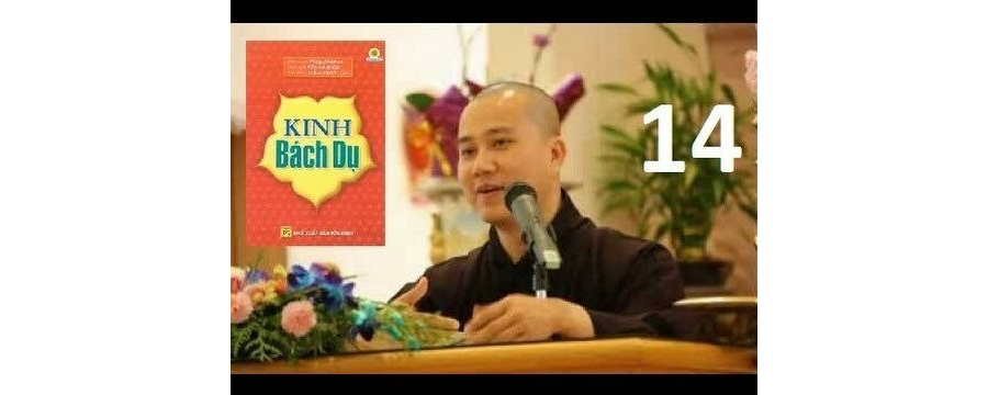 Kinh Bách Dụ 14 – Đại Đức Thích Pháp Hòa