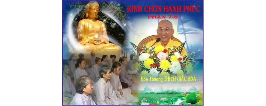Kinh Chơn Hạnh Phúc Phần 7, 8 – Thích Giác Hóa