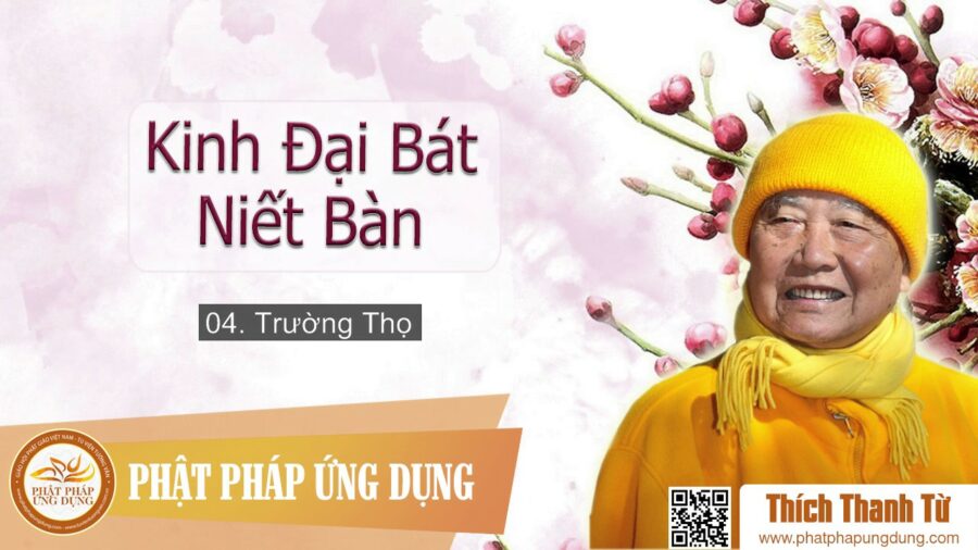 Kinh Đại Bát Niết Bàn 04 – Trường Thọ – Thích Thanh Từ