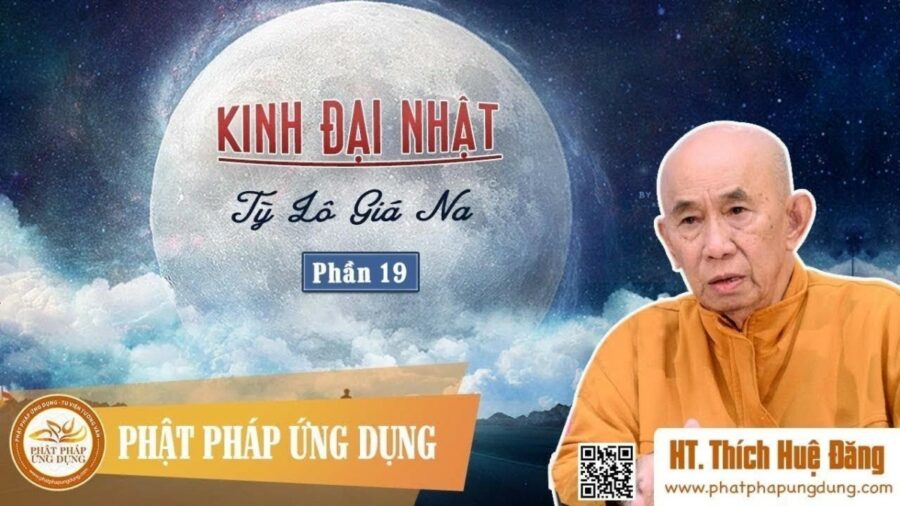 Kinh Đại Nhật Thích Nghĩa Phần 19 – Thích Huệ Đăng