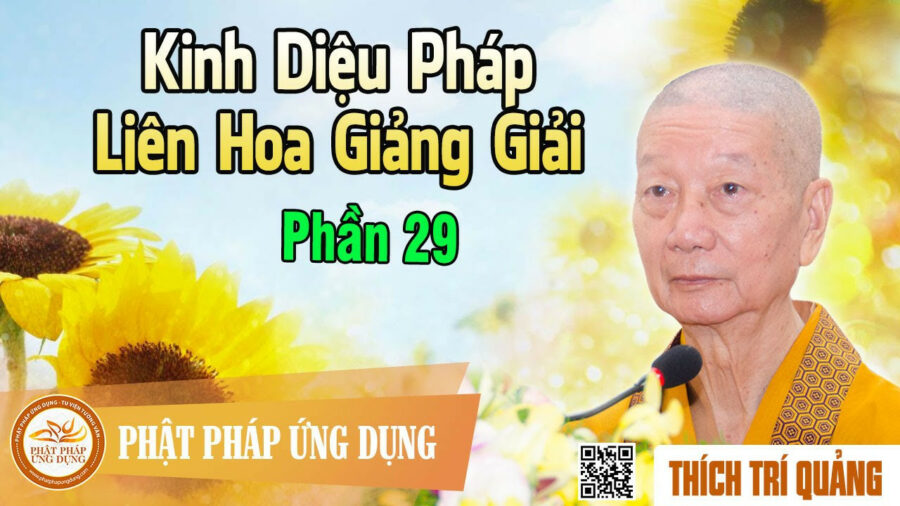Kinh Diệu Pháp Liên Hoa Giảng Giải phần 29 – Thích Trí Quảng