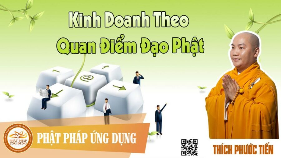 Kinh Doanh Theo Quan Điểm Đạo Phật – thầy Thích Phước Tiến