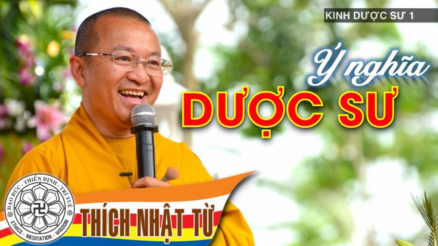 Kinh Dược Sư 1: Ý nghĩa Dược Sư – Thích Nhật Từ