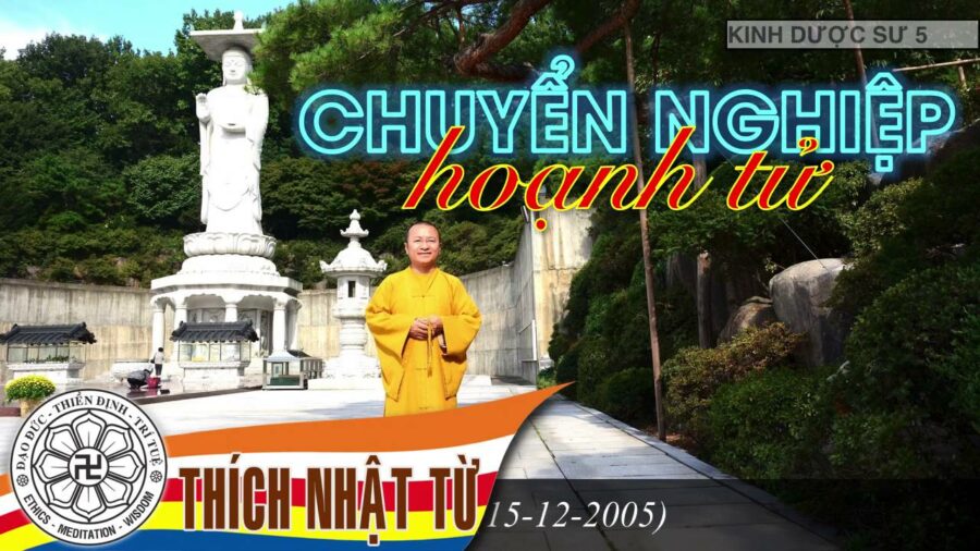 Kinh Dược Sư 5: Chuyển nghiệp hoạnh tử 1 – Thích Nhật Từ