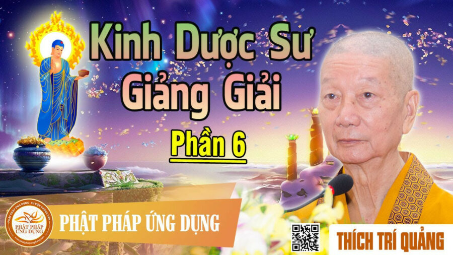 Kinh Dược Sư Giảng Giải phần 6 – Thích Trí Quảng