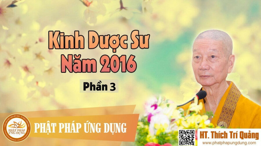 Kinh Dược Sư Giảng Năm 2016 Phần 3 – Thích Trí Quảng