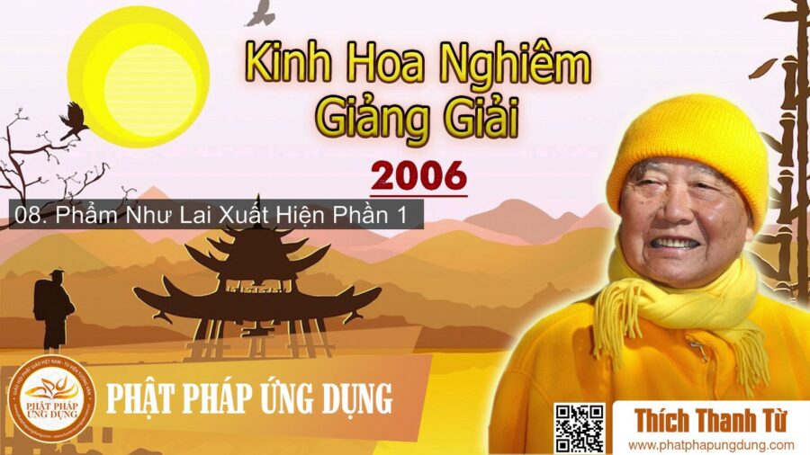 Kinh Hoa Nghiêm Giảng Giải 8 – Như Lai Xuất Hiện Phần 1 – Thích Thanh Từ