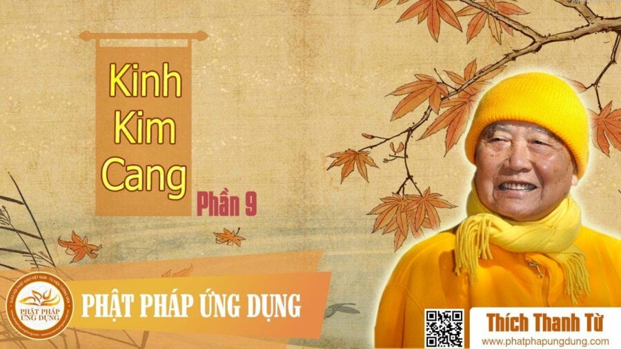 Kinh Kim Cang Giảng Giải Phần 9 (hết) – Thích Thanh Từ