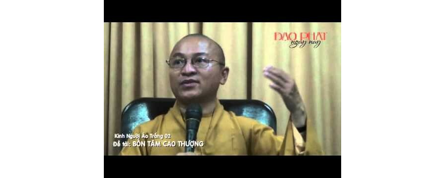 Kinh Người Áo Trắng 2 – Bốn Tâm Cao Thượng – Thích Nhật Từ