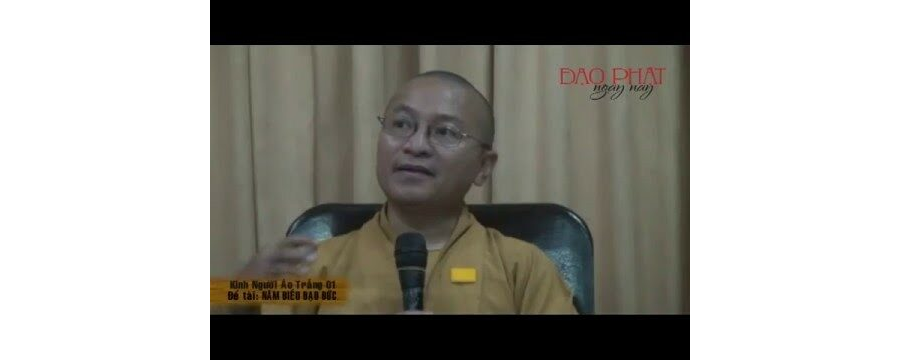 Kinh Người Áo Trắng: Năm Điều Đạo Đức – Thích Nhật Từ