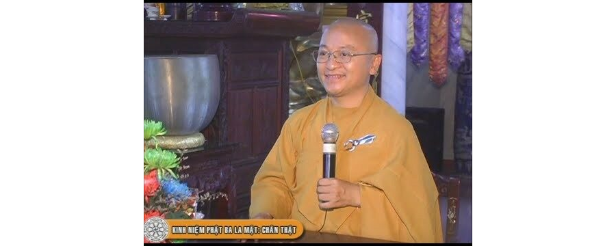 Kinh Niệm Phật Ba La Mật 15: Chân thật – Thích Nhật Từ