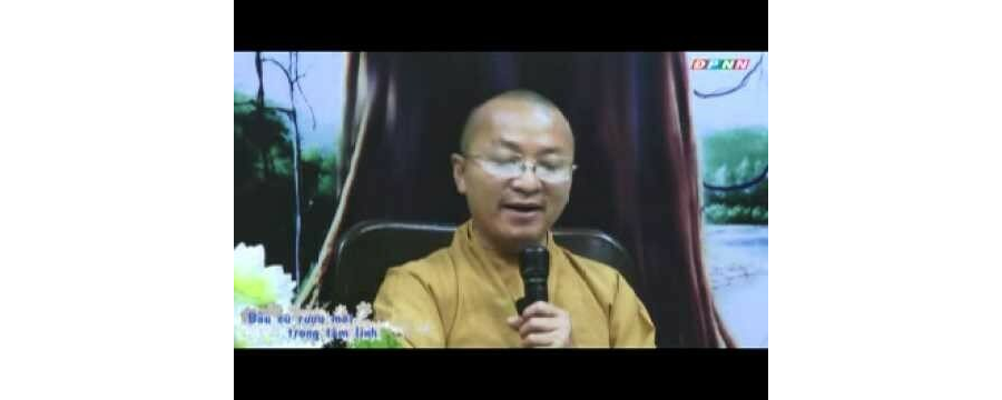 Kinh Pháp Cú 26: Bầu cũ rượu mới trong tâm linh – Thích Nhật Từ