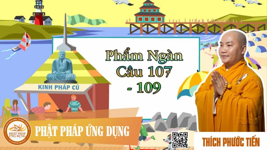 Kinh Pháp Cú Phẩm Ngàn (Câu 107 đến 109) – Thích Phước Tiến