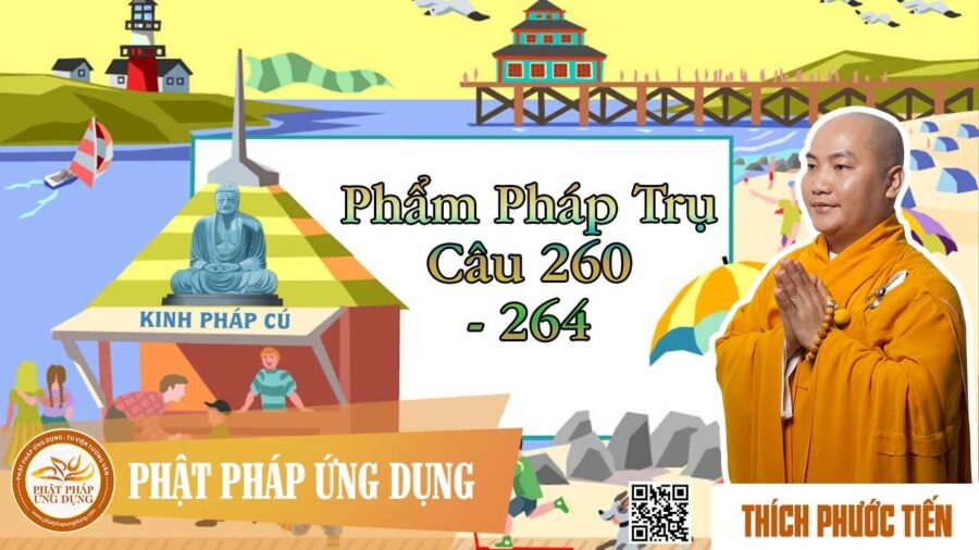 Kinh Pháp Cú Phẩm Pháp Trụ (Câu 260 Đến 264) – Thích Phước Tiến