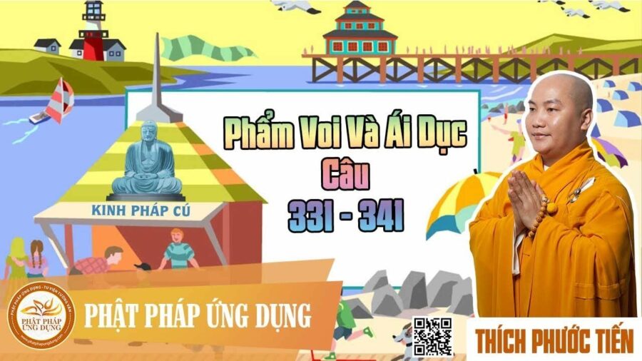 Kinh Pháp Cú Phẩm Voi Và Ái Dục (Câu 331 đến 341) – Thích Phước Tiến