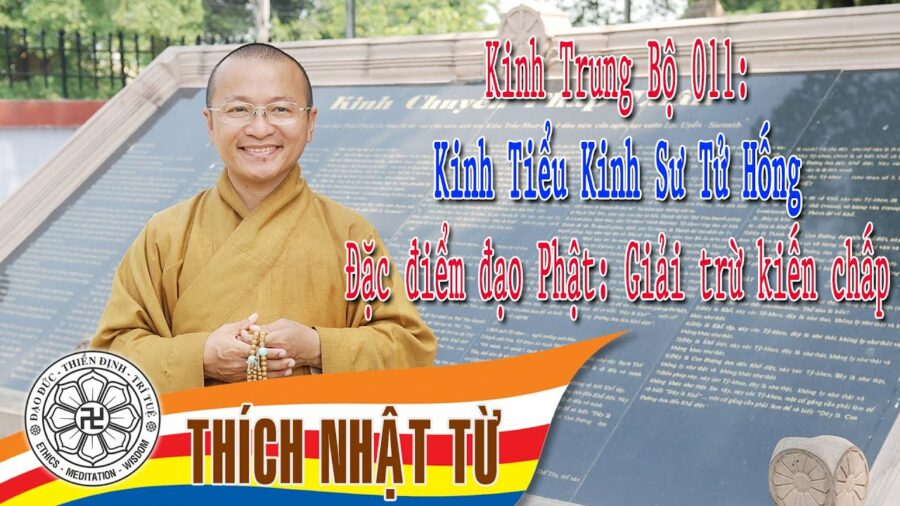 Kinh Trung Bộ 11 (Tiểu Kinh Sư Tử Hống) – Giải trừ kiến chấp – Thích Nhật Từ
