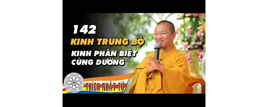 Kinh Trung Bộ 142 ( Kinh Phân Biệt Cúng Dường ) – Thích Nhật Từ