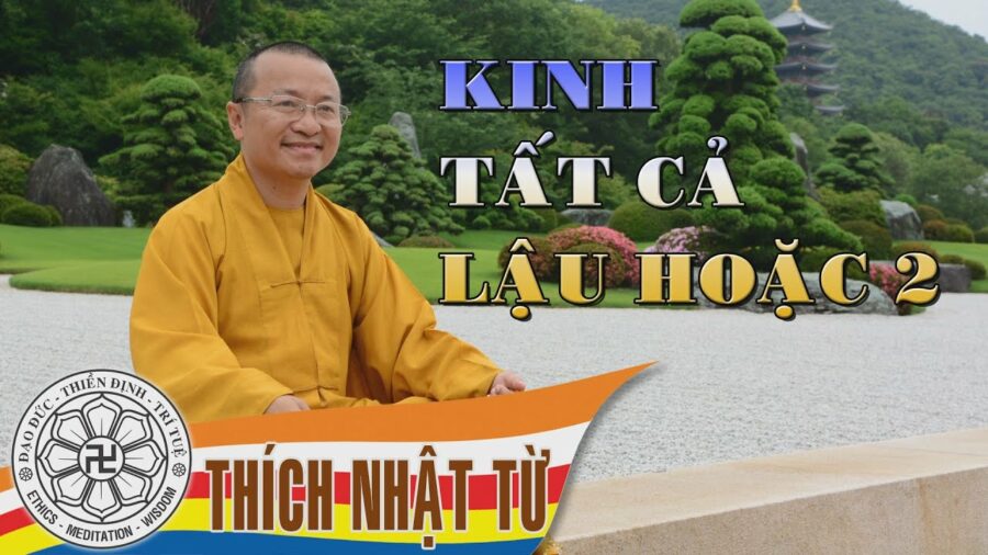 Kinh Trung Bộ 2 (Kinh Tất Cả Lậu Hoặc) – Bảy cách tu 2 (13/06/2004) – Thích Nhật Từ