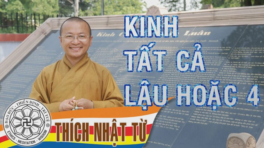 Kinh Trung Bộ 2 (Kinh Tất Cả Lậu Hoặc) – Bảy cách tu 4 (27/06/2004) – Thích Nhật Từ