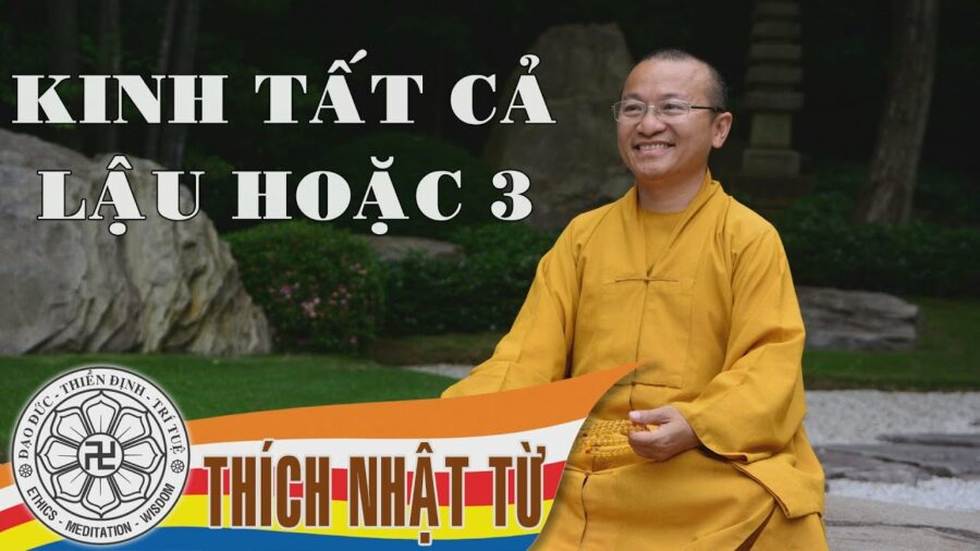 Kinh Trung Bộ 2 (Kinh Tất Cả Lậu Hoặc) – Bảy cách tu 3 (20/06/2004) – Thích Nhật Từ