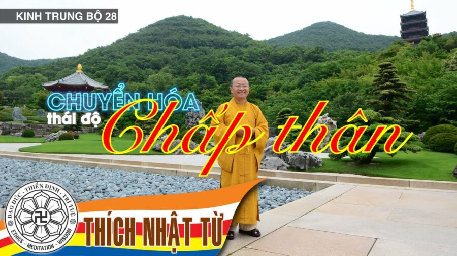 Kinh Trung Bộ 28 (Đại Kinh Ví Dụ Dấu Chân Voi) – Chuyển hóa thái độ chấp thân – Thích Nhật Từ