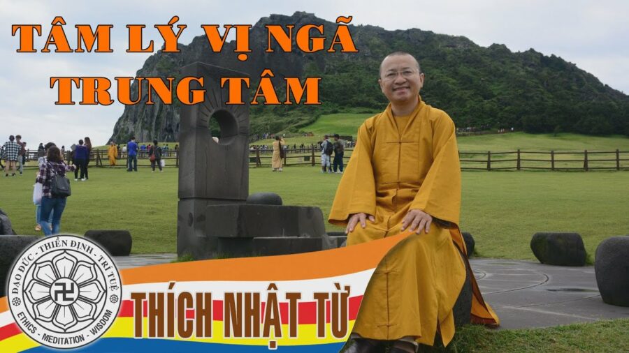 Kinh Trung Bộ 5 (Kinh Không Uế Nhiễm) – Tâm lý vị ngã trung tâm (01/08/2004) – Thích Nhật Từ