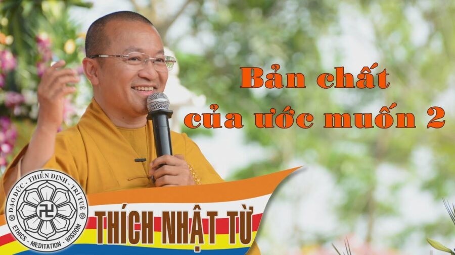 Kinh Trung Bộ 6 (Kinh Ước Nguyện) – Bản chất của ước muốn 2 (15/08/2004) – Thích Nhật Từ