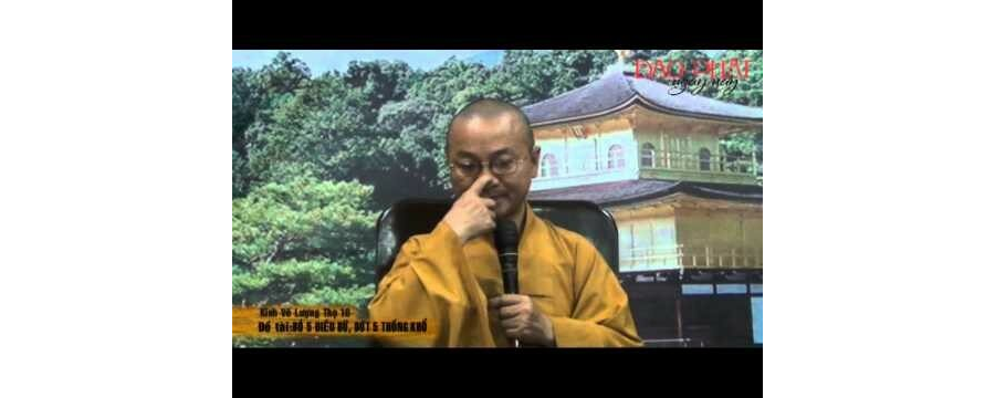 Kinh Vô Lượng Thọ 10 – Bỏ 5 Điều Dữ, Dứt 5 Thống Khổ – Thích Nhật Từ
