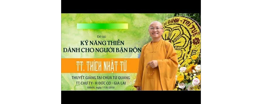 Kỹ Năng Thiền Cho Người Bận Rộn – Thích Nhật Từ