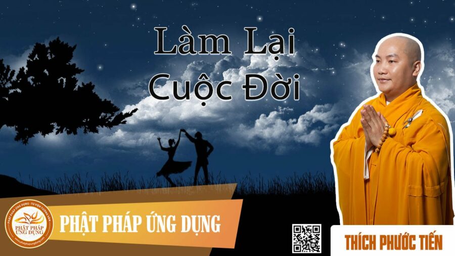 Làm Lại Cuộc Đời – Thích Phước Tiến