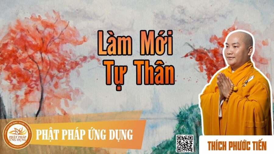 Làm Mới Tự Thân – thầy Thích Phước Tiến