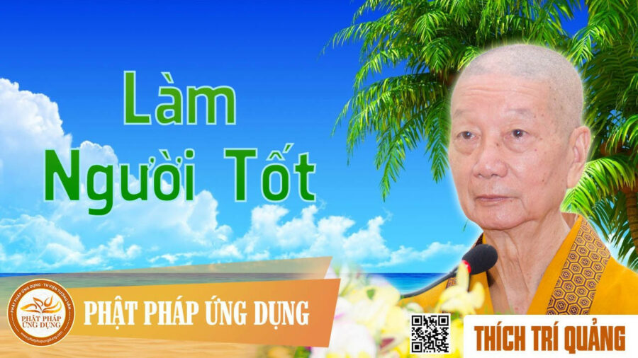 Làm Người Tốt – Thích Trí Quảng