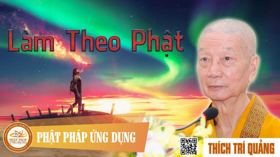 Làm Theo Phật – Thích Trí Quảng