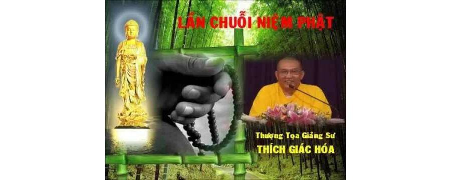 Lần Chuỗi Niệm Phật – Thích Giác Hóa
