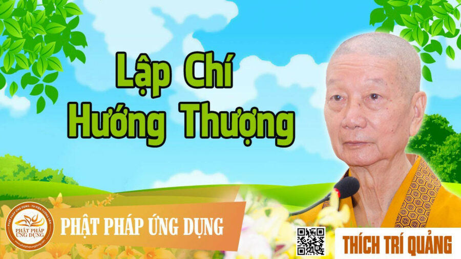 Lập Chí Hướng Thượng – Thích Trí Quảng