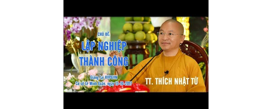 Lập Nghiệp Thành Công – Thích Nhật Từ