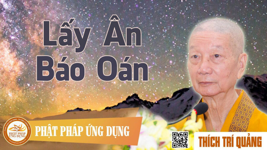 Lấy Ân Báo Oán – Thích Trí Quảng