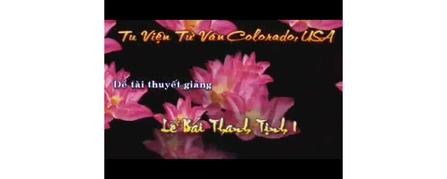 Lễ Bái Thanh Tịnh 1 – Đại Đức Thích Pháp Hòa
