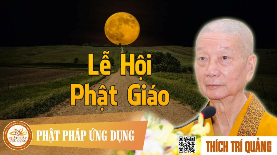 Lễ Hội Phật Giáo – Thích Trí Quảng