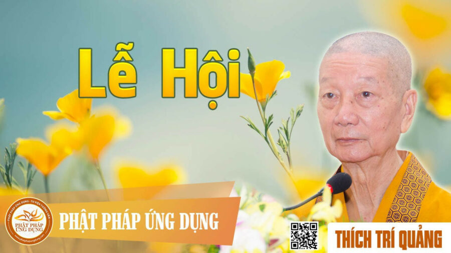 Lễ Hội – Thích Trí Quảng